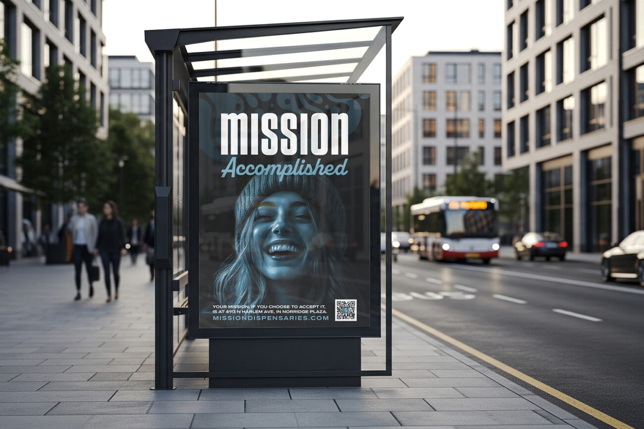 Outdoor bus stop ad for Mission Dispensaries featuring a smiling woman in a beanie with bold text reading “Mission Accomplished” and location details for the Northridge Plaza store.